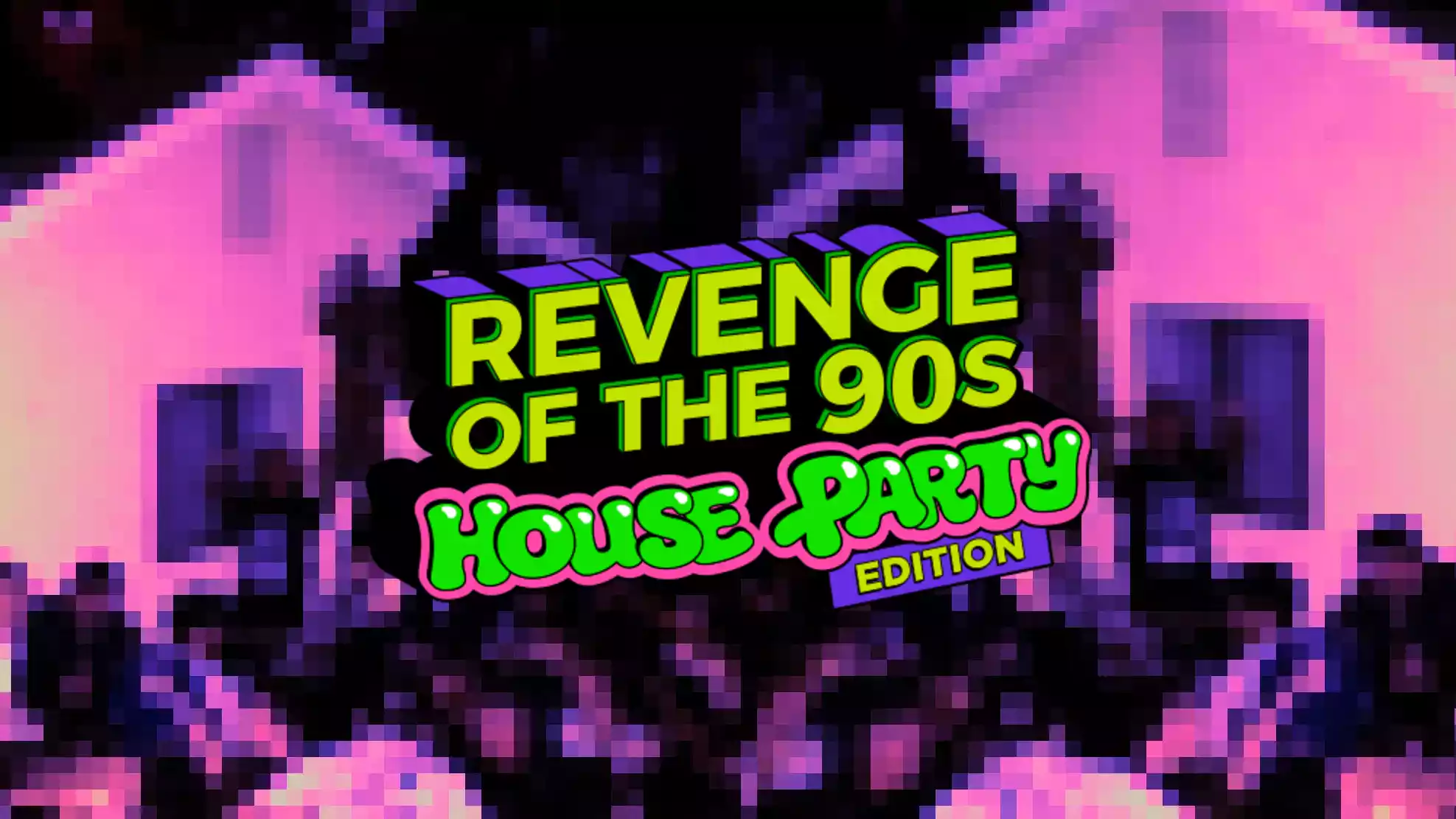 Revenge of the 90's House Party Edition