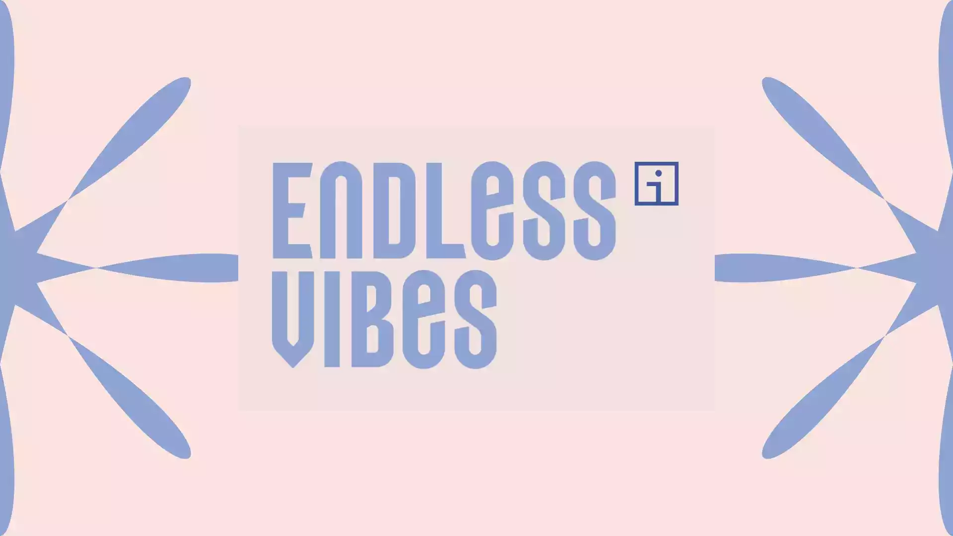 Endless Vibes